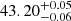 $ 43.20_{-0.06}^{+0.05} $
