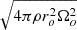 $ \sqrt{4\pi\rho r_o^2\Omega_o^2} $