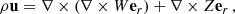 $$ \begin{aligned} \rho \mathbf u&=\nabla \times (\nabla \times W\mathbf e _r)+\nabla \times Z\mathbf e _r\,,\end{aligned} $$