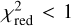 $\chi _{{\rm{red }}}^2 < 1$