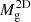$ M_{\mathrm{g}}^{\mathrm{2D}} $