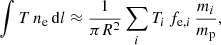 $$ \begin{aligned} \int {T \, n_{\rm e} \, \mathrm{d}l} \approx \frac{1}{\pi R^2} \sum _i {T_i \, f_{\mathrm{e},i} \, \frac{m_i}{m_{\rm p}}}, \end{aligned} $$