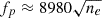 $ f_p \approx 8980\sqrt{n_{e}} $
