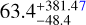 $63.4_{ - 48.4}^{ + 381.47}$