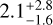 $2.1_{ - 1.6}^{ + 2.8},$