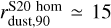 $r_{{\rm{dust,}}90}^{{\rm{S}}20{\rm{hom}}} \simeq 15$
