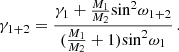 $$ \begin{aligned} \gamma _{1+2} = \frac{\gamma _1+\frac{M_1}{M_2}\mathrm{sin} ^2\omega _{1+2}}{(\frac{M_1}{M_2}+1)\mathrm{sin} ^2\omega _1}\,. \end{aligned} $$