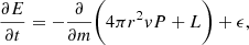 $$ \begin{aligned} \dfrac{\partial E}{\partial t}&=-\dfrac{\partial }{\partial m}\bigg (4\pi r^2vP+L\bigg )+\epsilon , \end{aligned} $$
