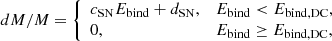 $$ \begin{aligned} dM/M= {\left\{ \begin{array}{ll} c_{\rm SN}E_{\rm bind}+d_{\rm SN},&E_{\rm bind} < E_{\rm bind,\mathrm {DC}}, \\ 0,&E_{\rm bind} \ge E_{\rm bind, DC}, \end{array}\right.} \end{aligned} $$