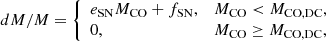 $$ \begin{aligned} dM/M= {\left\{ \begin{array}{ll} e_{\rm SN}M_{\rm CO}+f_{\rm SN},&M_{\rm CO} < M_{\rm CO, DC}, \\ 0,&M_{\rm CO} \ge M_{\rm CO, DC}, \end{array}\right.} \end{aligned} $$