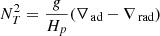 $ N_T^2 = \frac{g}{H_p} (\nabla _{\text{ ad}} - \nabla _{\text{ rad}}) $