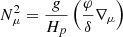 $ N_\mu ^2 = \frac{g}{H_p} \left( \frac{\varphi }{\delta } \nabla _\mu \right) $