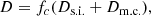 $$ \begin{aligned} D = f_c (D_\mathrm{s.i.} + D_\mathrm{m.c.} ), \end{aligned} $$