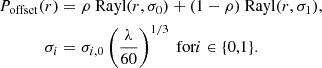 $$ \begin{aligned} P_{\mathrm{offset}}(r)&= \rho \text{ Rayl}(r,\sigma _0) + (1-\rho ) \text{ Rayl}(r,\sigma _1),\nonumber \\ \sigma _i&= \sigma _{i,0} \left(\frac{\lambda }{60}\right)^{1/3} \text{ for} i\in \{0,1\}. \end{aligned} $$