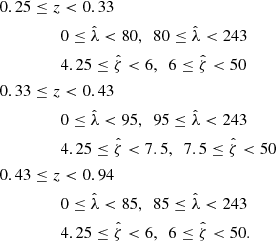 $$ \begin{aligned} \begin{split} 0.25\le z&< 0.33 \nonumber \\&0 \le {\hat{\lambda }} < 80,\ \ 80 \le {\hat{\lambda }} < 243\nonumber \\&4.25 \le {\hat{\zeta }} < 6,\ \ 6 \le {\hat{\zeta }} < 50\nonumber \\ 0.33\le z&< 0.43 \nonumber \\&0 \le {\hat{\lambda }} < 95,\ \ 95 \le {\hat{\lambda }} <243\nonumber \\&4.25 \le {\hat{\zeta }} < 7.5,\ \ 7.5 \le {\hat{\zeta }} <50\nonumber \\ 0.43\le z&< 0.94 \nonumber \\&0 \le {\hat{\lambda }} < 85,\ \ 85 \le {\hat{\lambda }} < 243\nonumber \\&4.25 \le {\hat{\zeta }} < 6,\ \ 6 \le {\hat{\zeta }} < 50. \end{split} \end{aligned} $$