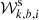 $ \mathcal{W}^{\mathrm{s}}_{k,b,i} $