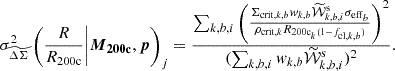 $$ \begin{aligned} \sigma _{\widetilde{\Delta \Sigma }}^2\left(\frac{R}{R_{\rm 200c}}\bigg |\boldsymbol{M}_{\mathbf{200c}}, \boldsymbol{p}\right)_j = \frac{\sum _{k,b,i} \left(\frac{\Sigma _{\mathrm{crit},k,b} { w}_{k,b} \widetilde{\mathcal{W} }_{k,b,i}^{\mathrm{s}} \sigma _{\mathrm{eff}_{b}}}{\rho _{\mathrm{crit},k}R_{\mathrm{200c}_{k}(1-f_{\mathrm{cl},k,b})}}\right)^2}{(\sum _{k,b,i} { w}_{k,b} \widetilde{\mathcal{W} }_{k,b,i}^{\mathrm{s}})^2}. \end{aligned} $$
