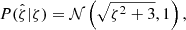 $$ \begin{aligned} P(\hat{\zeta }|\zeta ) = \mathcal{N} \left(\sqrt{\zeta ^2 + 3}, 1\right), \end{aligned} $$