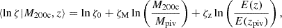 $$ \begin{aligned} \langle \ln \zeta |M_{\rm 200c},z\rangle = \ln {\zeta _0} + {\zeta _{\rm M}} \ln \left(\frac{M_{\rm 200c}}{M_{\mathrm{piv}}}\right) + {\zeta _{\rm z}} \ln \left(\frac{E(z)}{E(z_{\mathrm{piv}})}\right), \end{aligned} $$