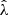 $ {\hat{\lambda}} $