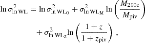 $$ \begin{aligned} \ln \sigma ^2_{\ln \mathrm{WL}}&= {\ln \sigma ^2_{\ln \mathrm{WL}_0}} + {\sigma ^2_{\ln \mathrm{WL}_{\rm M}}} \ln \left( \frac{M_{\rm 200c}}{M_{\rm piv}} \right) \nonumber \\&\quad + {\sigma ^2_{\ln \mathrm{WL}_{\rm z}}} \mathrm{ln} \left( \frac{1+z}{1+z_{\rm piv}} \right) \, , \end{aligned} $$