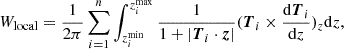 $$ \begin{aligned} W_{\rm local}&=\frac{1}{2\pi }\sum _{i=1}^n \int _{z_i^\mathrm{min}}^{z_i^\mathrm{max}} \frac{1}{1+\vert \boldsymbol{T}_i\cdot \boldsymbol{z} \vert } (\boldsymbol{T}_i \times \frac{\mathrm{d} \boldsymbol{T}_i}{\mathrm{d} z})_{z} \mathrm{d}z ,\end{aligned} $$