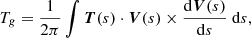 $$ \begin{aligned} T_g = \frac{1}{2\pi } \int \boldsymbol{T}(s) \cdot \boldsymbol{V}(s) \times \frac{\mathrm{d}\boldsymbol{V}(s)}{\mathrm{d}s}\ \mathrm{d}s, \end{aligned} $$