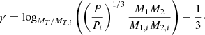 $$ \begin{aligned} \gamma = \log _{M_T/M_{T,i}}\left(\left(\frac{P}{P_i}\right)^{1/3}\frac{M_1 M_2}{M_{1,i}M_{2,i}}\right) - \frac{1}{3}\cdot \end{aligned} $$