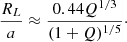 $$ \begin{aligned} \frac{R_L}{a} \approx \frac{0.44 Q^{1/3}}{(1+Q)^{1/5}}\cdot \end{aligned} $$