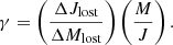 $$ \begin{aligned} \gamma = \left(\frac{\Delta J_{\rm lost}}{\Delta M_{\rm lost}}\right) \left(\frac{M}{J}\right). \end{aligned} $$