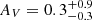 $ A_V = 0.3 _{-0.3}^{+0.9} $