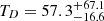 $ T_{D} =57.3^{+67.1}_{-16.6} $
