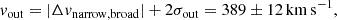 $$ \begin{aligned} v_{\mathrm{out}} = |\Delta v_{\rm narrow, broad}| + 2\sigma _{\rm out} = 389 \pm 12\,\mathrm{km\,s}^{-1}, \end{aligned} $$
