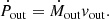 $$ \begin{aligned} \dot{P}_{\rm out}&= \dot{M}_{\rm out} v_{\rm out}. \end{aligned} $$