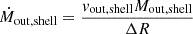 $$ \begin{aligned} \dot{M}_{\rm out, shell} = \frac{v_{\mathrm{out, shell}}M_{\mathrm{out, shell}}}{\Delta R} \end{aligned} $$