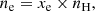 $$ \begin{aligned} n_{\rm e} = x_{\rm e} \times n_{\rm H}, \end{aligned} $$