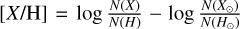 $[X/{\rm{H}}] = \log {{N(X)} \over {N(H)}} - \log {{N\left( {{X_ \odot }} \right)} \over {N\left( {{H_ \odot }} \right)}}$
