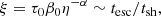 $$ \begin{aligned} \xi =\tau _0 \beta _0 \eta ^{-\alpha } \sim t_{\rm esc}/t_{\rm sh}, \end{aligned} $$