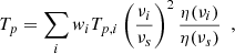 $$ \begin{aligned} T_p = \sum _{i} w_{i} T_{p,i} \left(\frac{\nu _{i}}{\nu _{s}}\right)^{2} \frac{\eta (\nu _i)}{\eta (\nu _s)}~~, \end{aligned} $$