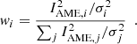 $$ \begin{aligned} { w}_i=\frac{I_{\mathrm{AME},i}^2/\sigma _i^2}{\sum _j I_{\mathrm{AME},j}^2/\sigma _j^2}~~. \end{aligned} $$