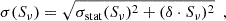 $$ \begin{aligned} \sigma (S_\nu ) = \sqrt{\sigma _{\rm stat}(S_\nu )^2+(\delta \cdot S_\nu )^2}~~, \end{aligned} $$