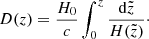$$ \begin{aligned} D(z) = \frac{H_0}{c} \int _0^z \frac{\mathrm{d}\tilde{z}}{H(\tilde{z})}\cdot \end{aligned} $$