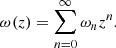 $$ \begin{aligned} \omega (z) = \sum _{n=0}^{\infty } \omega _n z^n. \end{aligned} $$