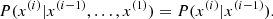 $$ \begin{aligned} P(x^{(i)} | x^{(i-1)}, \ldots , x^{(1)}) = P(x^{(i)} | x^{(i-1)}). \end{aligned} $$