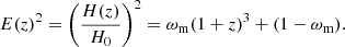 $$ \begin{aligned} E(z)^2 = \left(\frac{H(z)}{H_0}\right)^2 = \omega _{\rm m} (1 + z)^3 + (1 - \omega _{\rm m}). \end{aligned} $$