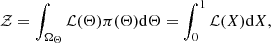 $$ \begin{aligned} \mathcal{Z} = \int _{\Omega _\Theta } \mathcal{L} (\Theta )\pi (\Theta ) \mathrm{d}\Theta = \int _0^1 \mathcal{L} (X)\mathrm{d}X, \end{aligned} $$