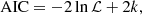 $$ \begin{aligned} \mathrm{AIC} = -2\ln \mathcal{L} + 2k, \end{aligned} $$