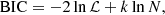 $$ \begin{aligned} \mathrm{BIC} = -2\ln \mathcal{L} + k\ln N, \end{aligned} $$