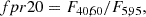 $$ \begin{aligned} fpr20&= F_{40,60}/F_{5,95}, \end{aligned} $$