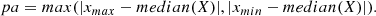 $$ \begin{aligned} pa = max(|x_{max} - median(X)|, |x_{min} - median(X)|). \end{aligned} $$